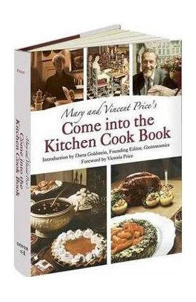 Mary and Vincent Price's Come Into the Kitchen Cook Book - Mary Price