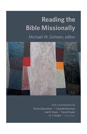 Reading the Bible Missionally - Michael Goheen