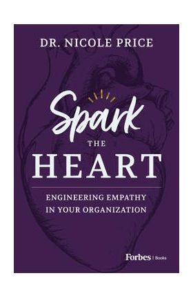 Spark the Heart: Engineering Empathy in Your Organization - Nicole Price