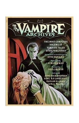 The Vampire Archives: The Most Complete Volume of Vampire Tales Ever Published - Otto Penzler