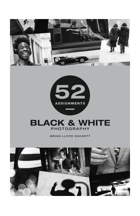 52 Assignments: Black & White Photography - Brian Lloyd-duckett