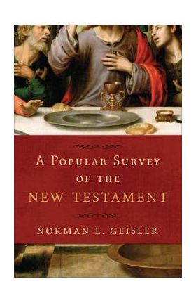 A Popular Survey of the New Testament - Norman L. Geisler