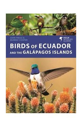 Birds of Ecuador and the Galápagos Islands - Juan Freile