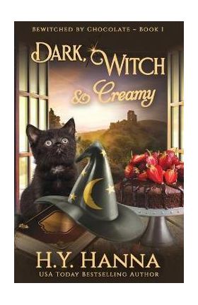 Dark, Witch & Creamy: Bewitched By Chocolate Mysteries - Book 1 - H. Y. Hanna