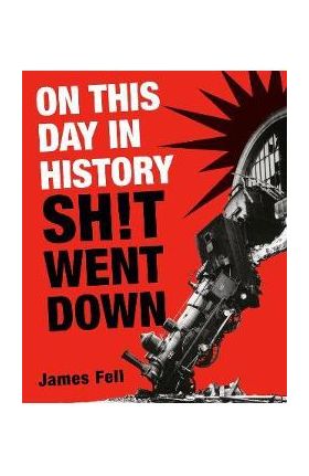 On This Day in History Sh!t Went Down - James Fell