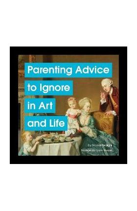 Parenting Advice to Ignore in Art and Life - Nicole Tersigni
