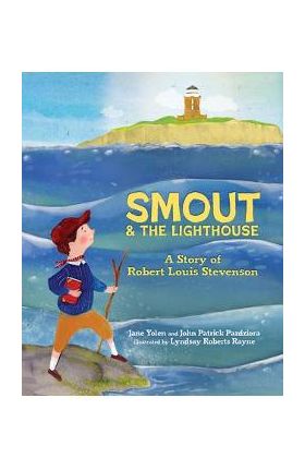 Smout and the Lighthouse: A Story of Robert Louis Stevenson - Jane Yolen