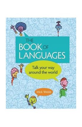 The Book of Languages: Talk Your Way Around the World - Mick Webb