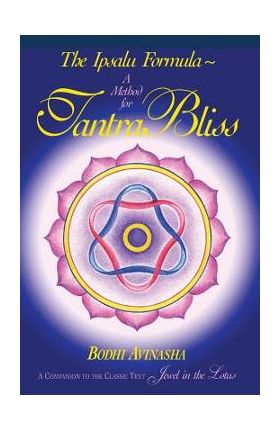 The Ipsalu Formula: A Method for Tantra Bliss - Bodhi Avinasha