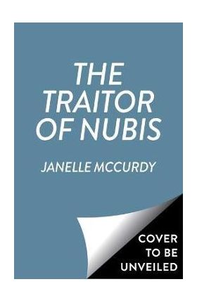 The Traitor of Nubis - Janelle Mccurdy