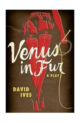 Venus in Fur: A Play - David Ives