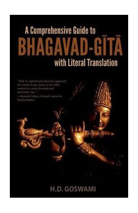 A Comprehensive Guide to Bhagavad-Gita with Literal Translation - H. D. Goswami