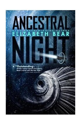 Ancestral Night - Elizabeth Bear