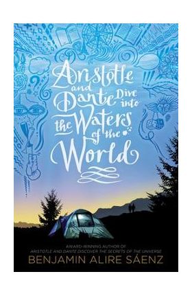 Aristotle and Dante Dive Into the Waters of the World - Benjamin Alire Sáenz