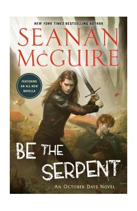 Be the Serpent - Seanan Mcguire