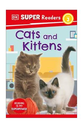 DK Super Readers Level 2 Cats and Kittens - Dk