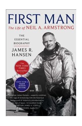 First Man: The Life of Neil A. Armstrong - James R. Hansen