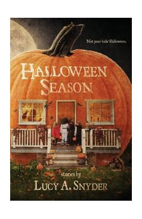 Halloween Season - Lucy A. Snyder