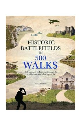 Historic Battlefields in 500 Walks - Steve Fallon