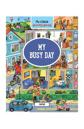 My Little Wimmelbook--My Busy Day: A Look-And-Find Book (Kids Tell the Story) - Caryad