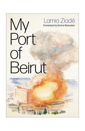 My Port of Beirut - Lamia Ziadé