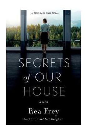 Secrets of Our House - Rea Frey