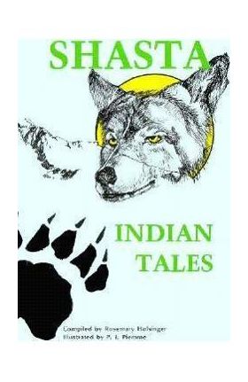 Shasta Indian Tales - Rosemary Holsinger