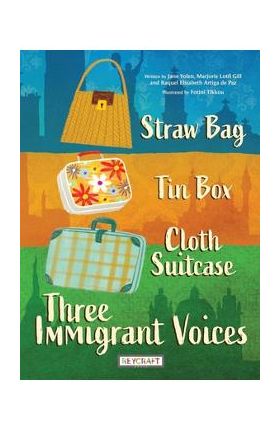 Straw Bag, Tin Box, Cloth Suitcase: Three Immigrant Voices -