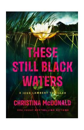 These Still Black Waters - Christina Mcdonald