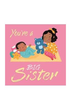 You're a Big Sister: Padded Board Book - Igloobooks