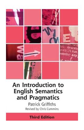 An Introduction to English Semantics and Pragmatics - Patrick Griffiths