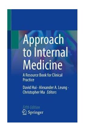 Approach to Internal Medicine: A Resource Book for Clinical Practice - David Hui