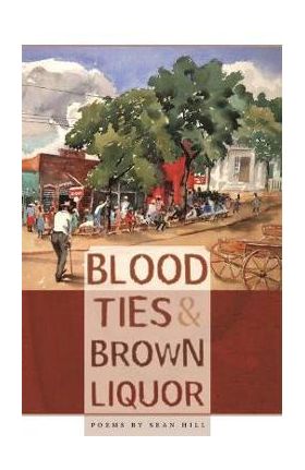 Blood Ties & Brown Liquor - Sean Hill