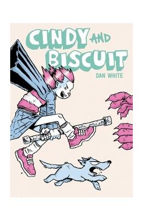 Cindy and Biscuit Vol. 1: We Love Trouble - Dan White