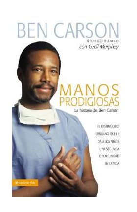 Manos Prodigiosas: La Historia de Ben Carson = Gifted Hands = Gifted Hands - Ben Carson