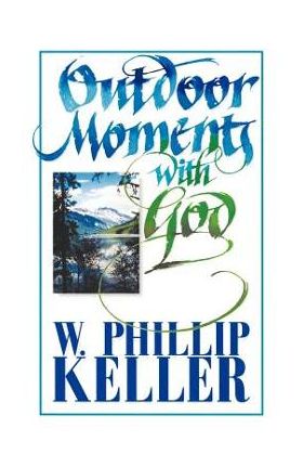 Outdoor Moments with God - W. Phillip Keller
