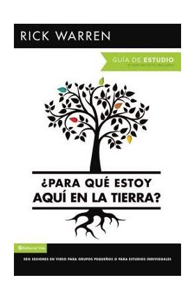 &#65533;para Qu&#65533; Estoy Aqu&#65533; En La Tierra? Gu&#65533;a de Estudio: Seis Sesiones Para Grupos Peque&#65533;os O Para Estudios Individuales = What on Earth Am I Here For? Stu - Rick Warren