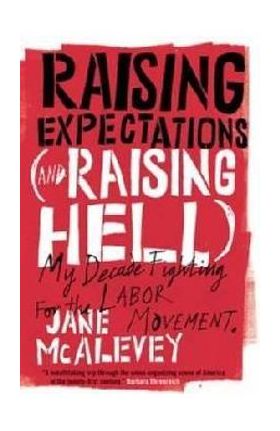 Raising Expectations (and Raising Hell) - Jane McAlevey