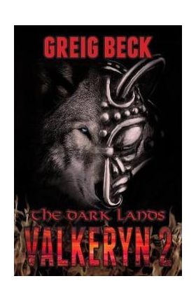 The Dark Lands: The Valkeryn Chronicles Book 2 - Greig Beck