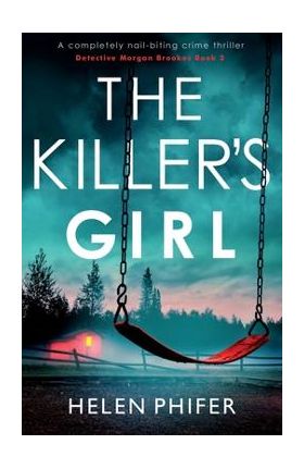 The Killer's Girl: A completely nail-biting crime thriller - Helen Phifer