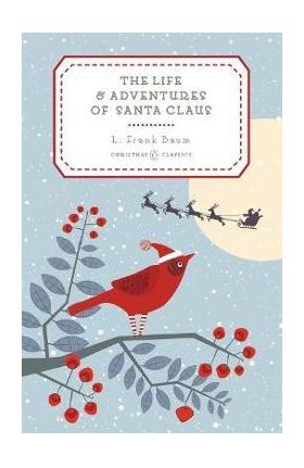 The Life and Adventures of Santa Claus - L. Frank Baum