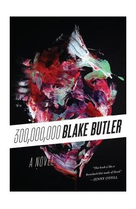 300,000,000 - Blake Butler