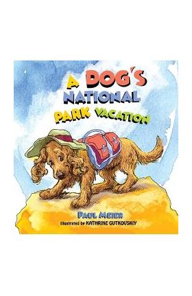 A Dog's National Park Vacation - Paul Meier