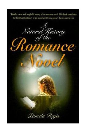 A Natural History of the Romance Novel - Pamela Regis