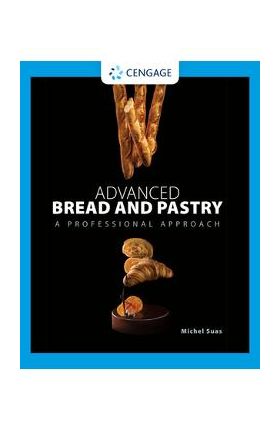 Advanced Bread and Pastry - Michel Suas