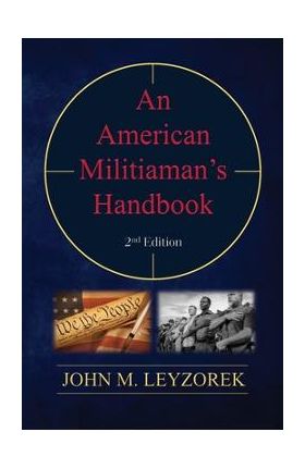 An American Militiaman's Handbook - John M. Leyzorek