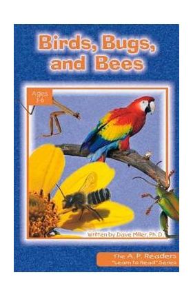 Birds, Bugs, and Bees - Dave Miller