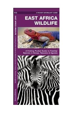 East Africa Wildlife: A Folding Pocket Guide to Familiar Species in Kenya, Tanzania & Uganda - James Kavanagh