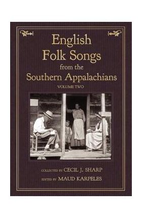 English Folk Songs from the Southern Appalachians, Vol 2 - Cecil J. Sharp