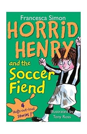 Horrid Henry and the Soccer Fiend - Francesca Simon